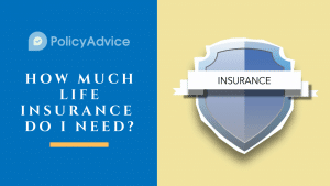 How Much Life Insurance Do I Need?